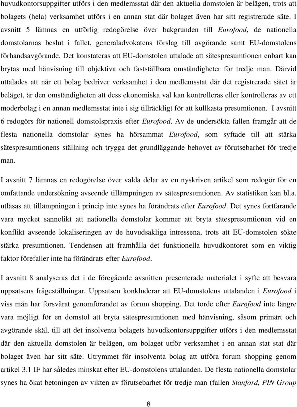 Det konstateras att EU-domstolen uttalade att sätespresumtionen enbart kan brytas med hänvisning till objektiva och fastställbara omständigheter för tredje man.