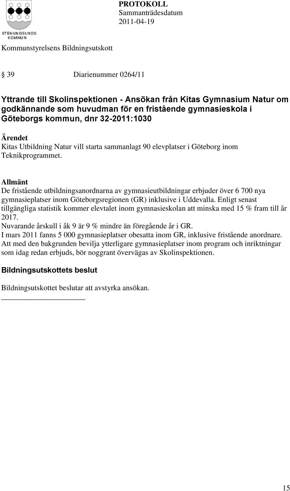 gymnasieskola i Göteborgs kommun, dnr 32-2011:1030 Kitas Utbildning