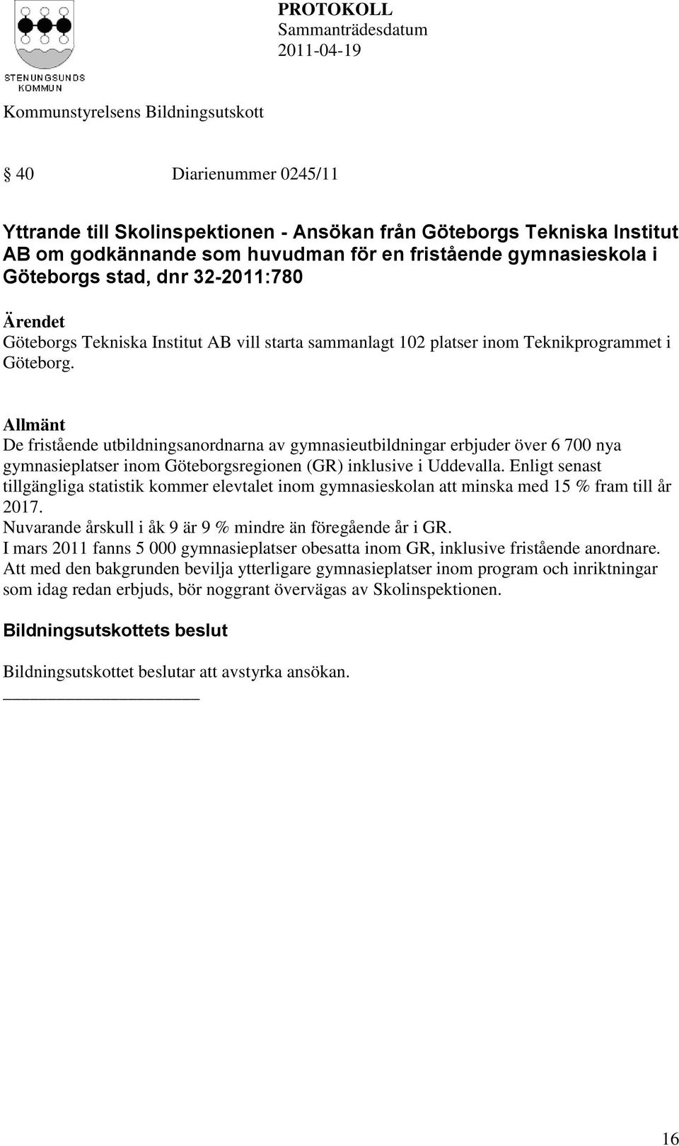 fristående gymnasieskola i Göteborgs stad, dnr 32-2011:780 Göteborgs