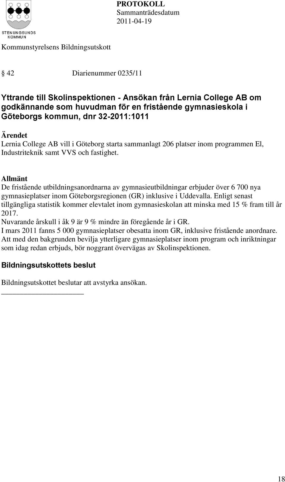 Göteborgs kommun, dnr 32-2011:1011 Lernia College AB vill i Göteborg starta