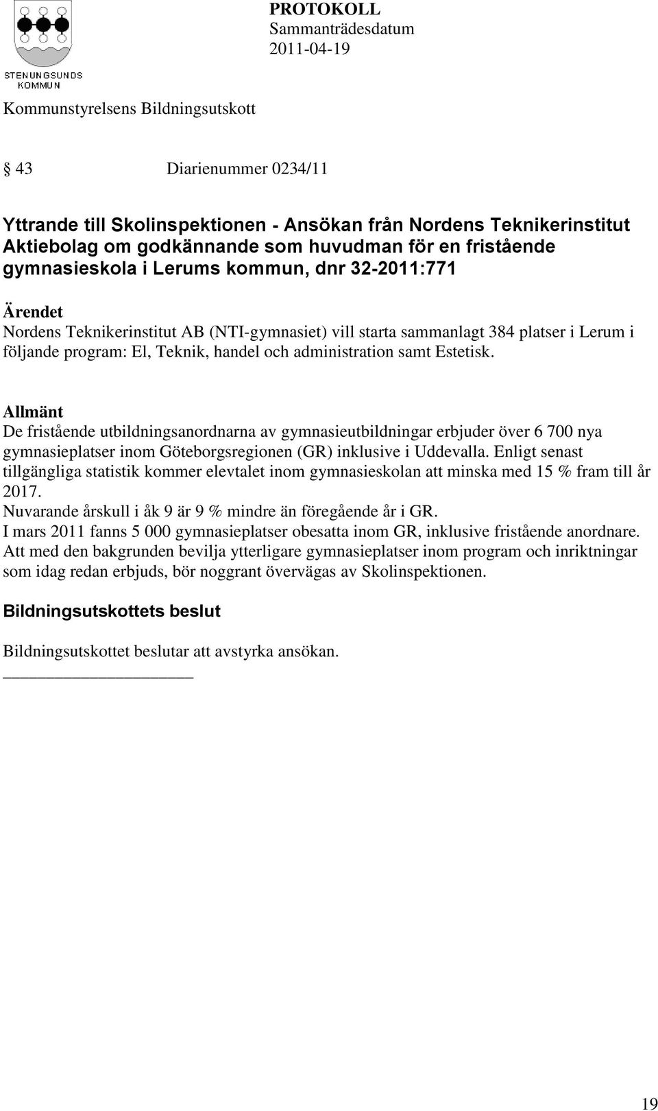 Lerums kommun, dnr 32-2011:771 Nordens Teknikerinstitut AB (NTI-gymnasiet) vill starta