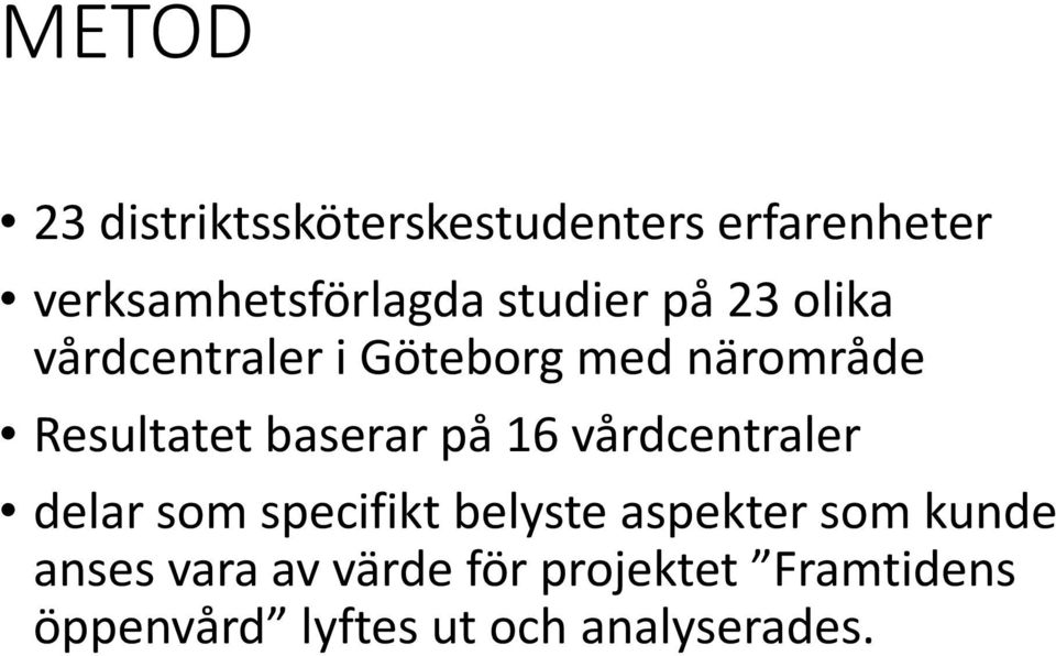 baserar på 16 vårdcentraler delar som specifikt belyste aspekter som kunde
