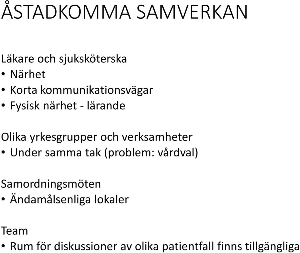 verksamheter Under samma tak (problem: vårdval) Samordningsmöten