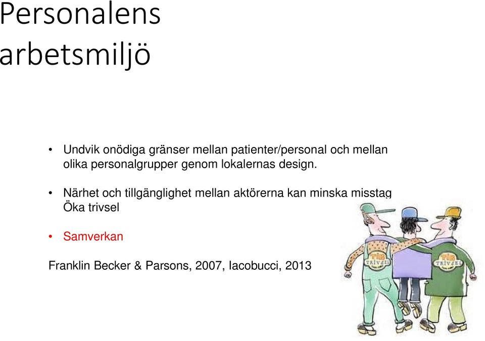 lokalernas design.