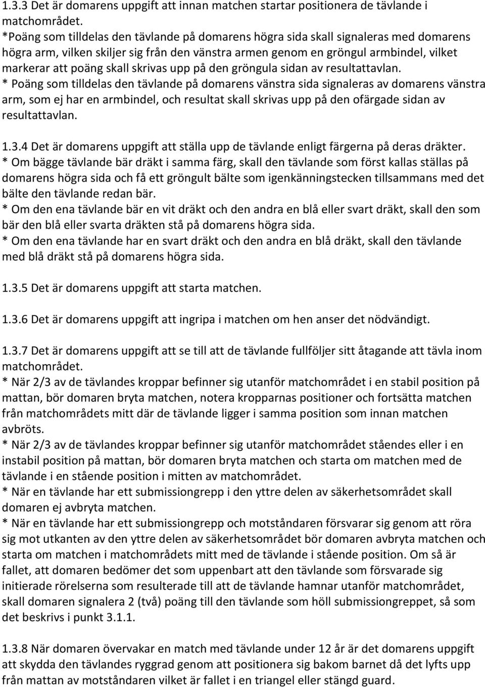 skrivas upp på den gröngula sidan av resultattavlan.