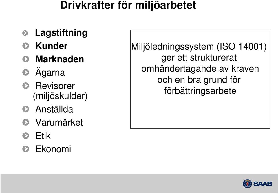 Ekonomi Miljöledningssystem (ISO 14001) ger ett strukturerat