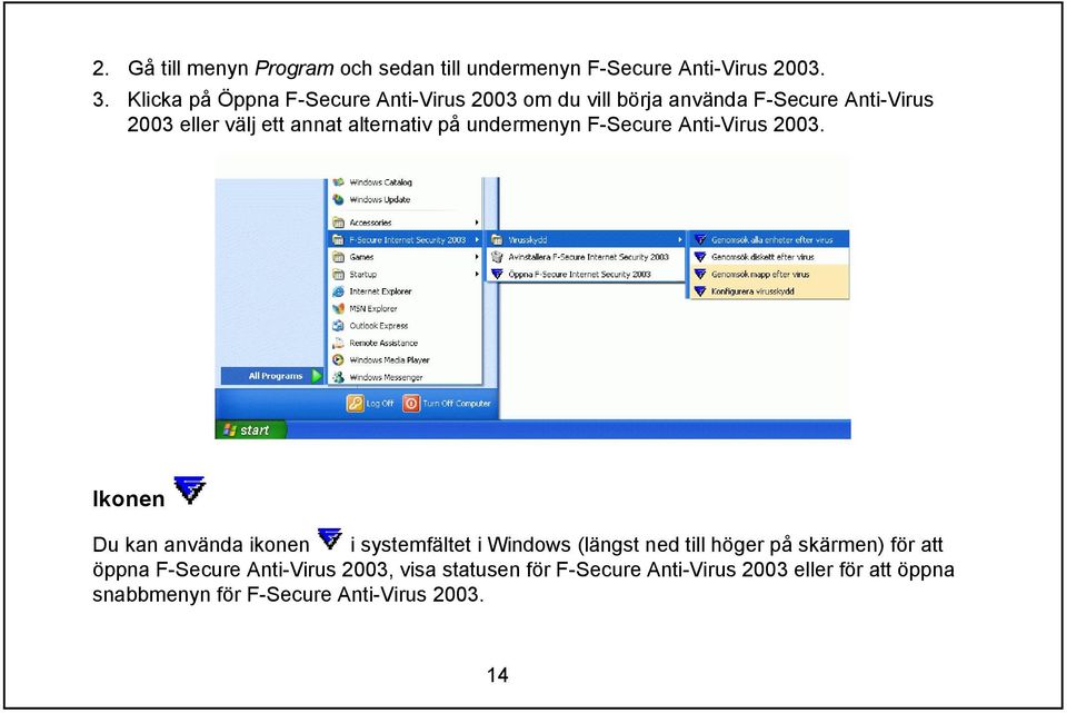 alternativ på undermenyn F-Secure Anti-Virus 2003.