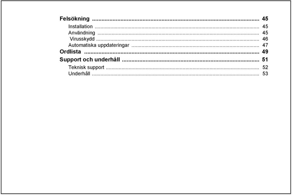 .. 46 Automatiska uppdateringar... 47 Ordlista.