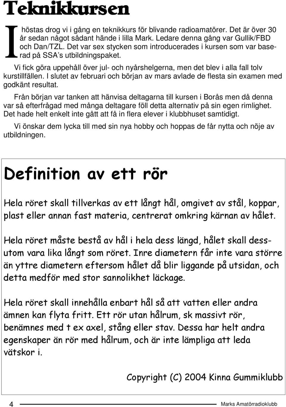 I slutet av februari och början av mars avlade de flesta sin examen med godkänt resultat.