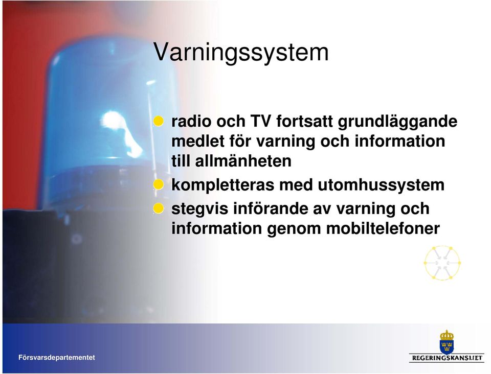 till allmänheten kompletteras med utomhussystem