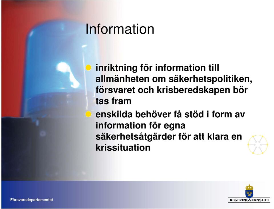 tas fram enskilda behöver få stöd i form av information