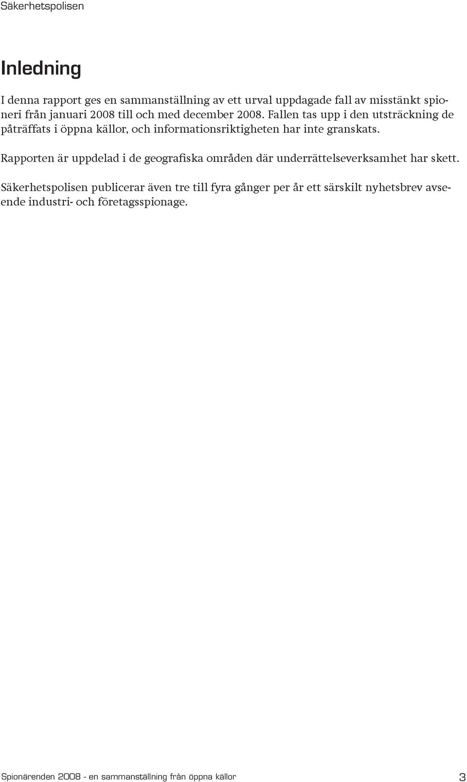 Rapporten är uppdelad i de geografiska områden där underrättelseverksamhet har skett.