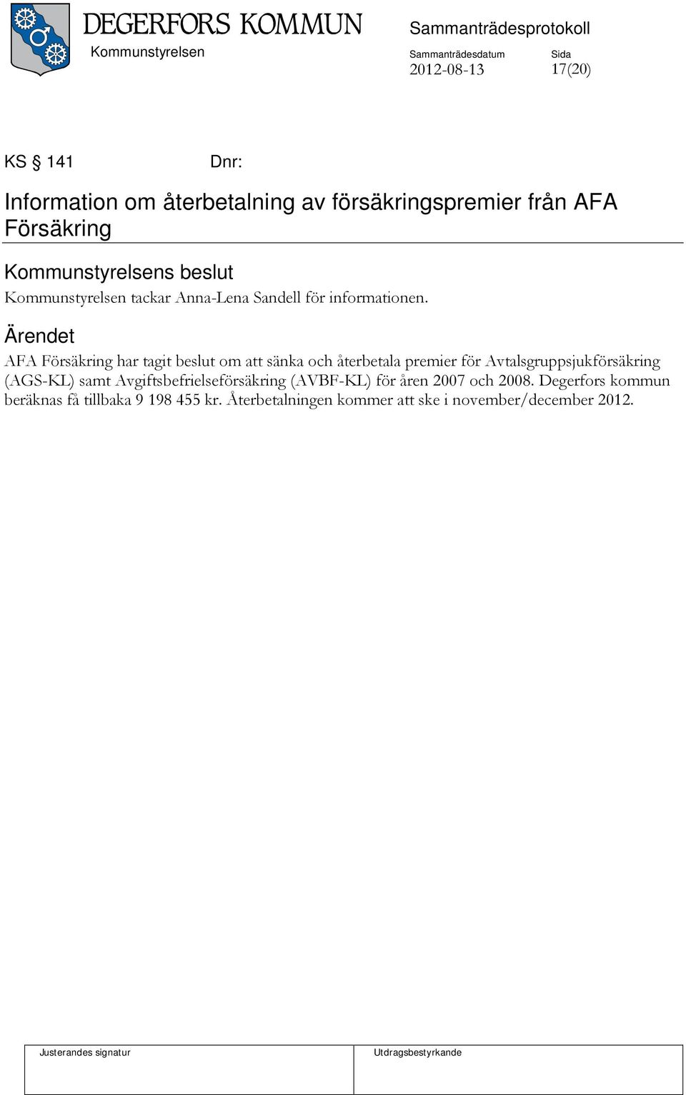 AFA Försäkring har tagit beslut om att sänka och återbetala premier för Avtalsgruppsjukförsäkring (AGS-KL)