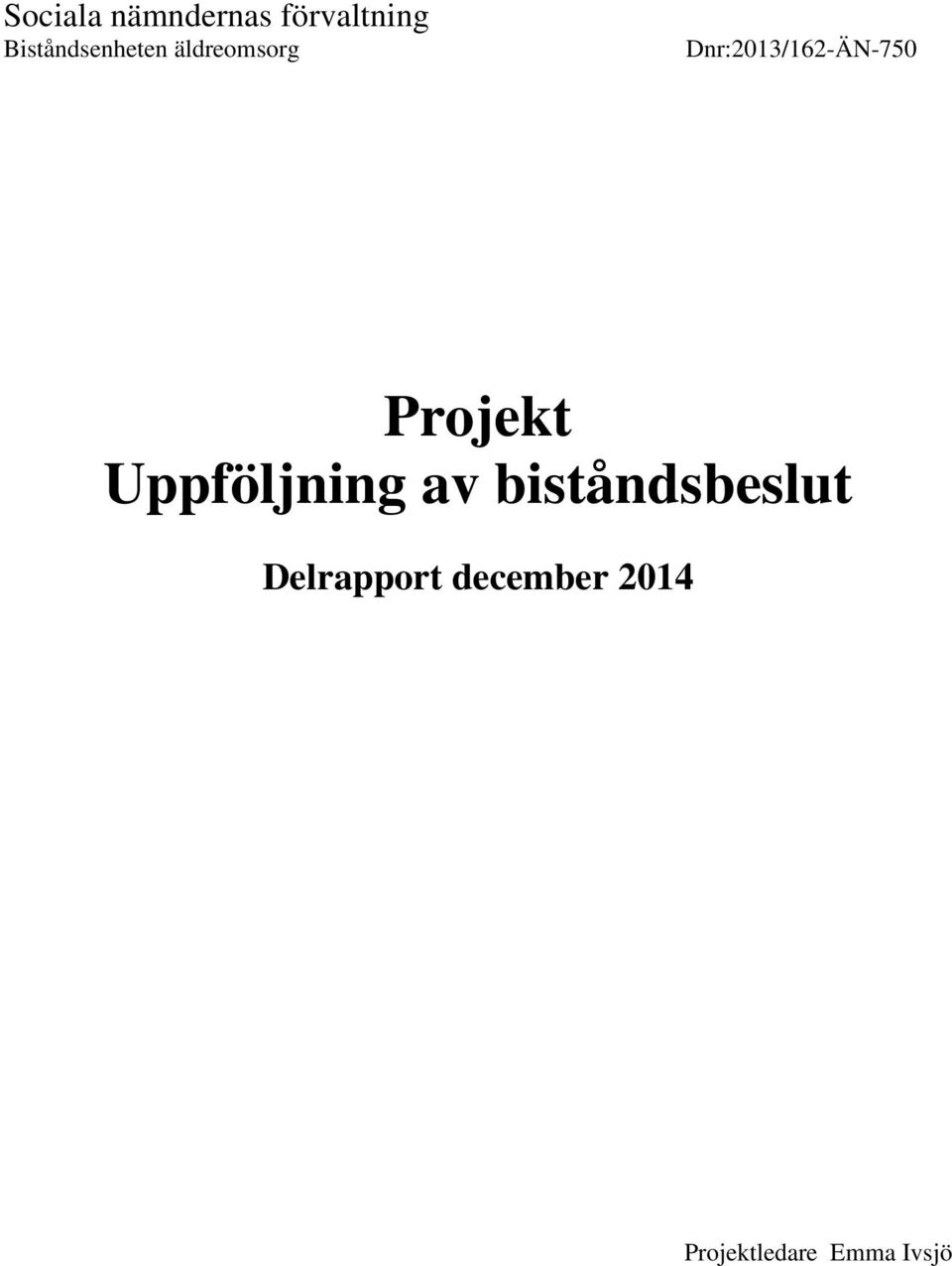 Dnr:2013/162-ÄN-750 Projekt Uppföljning