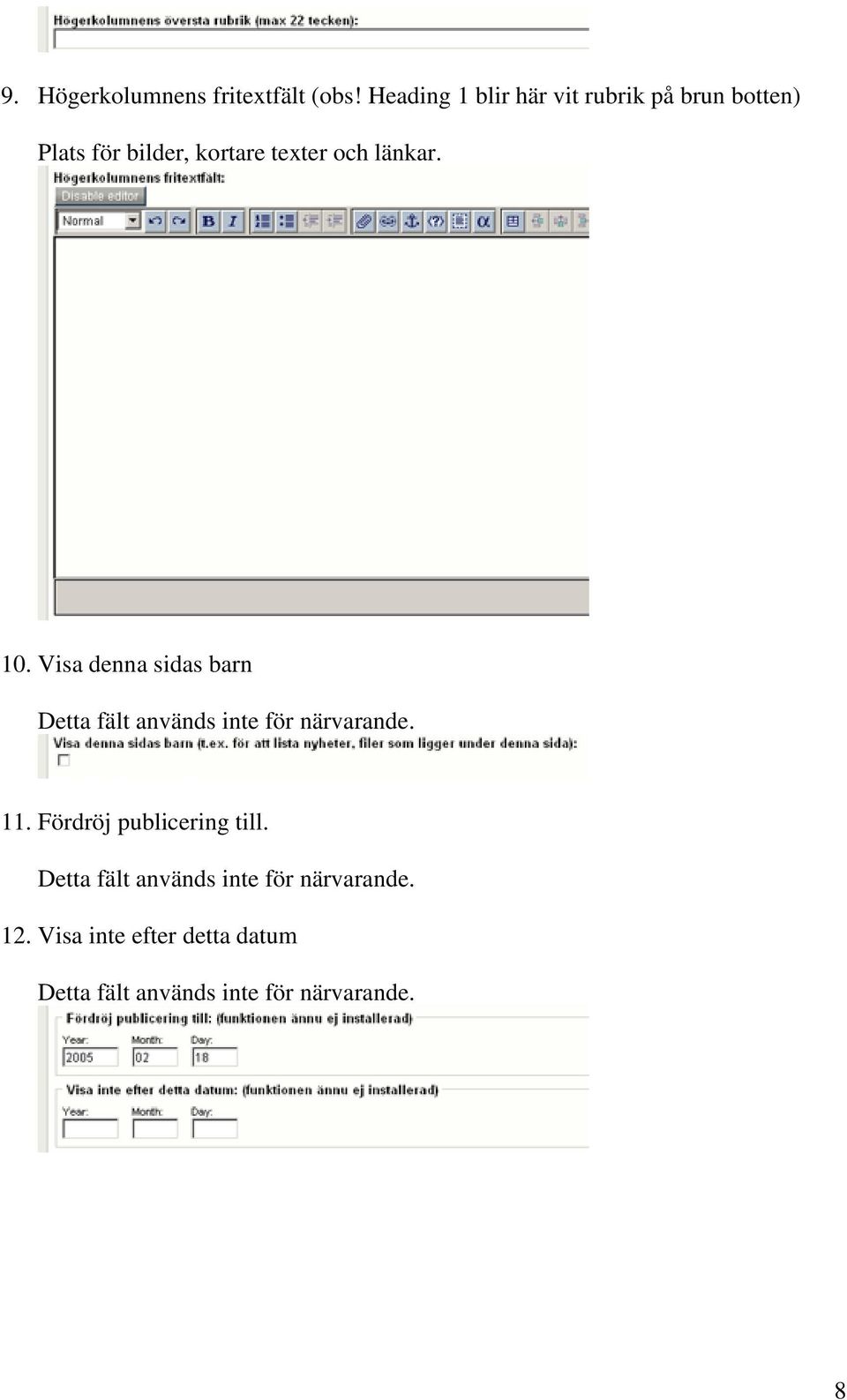 länkar. 10. Visa denna sidas barn Detta fält används inte för närvarande. 11.