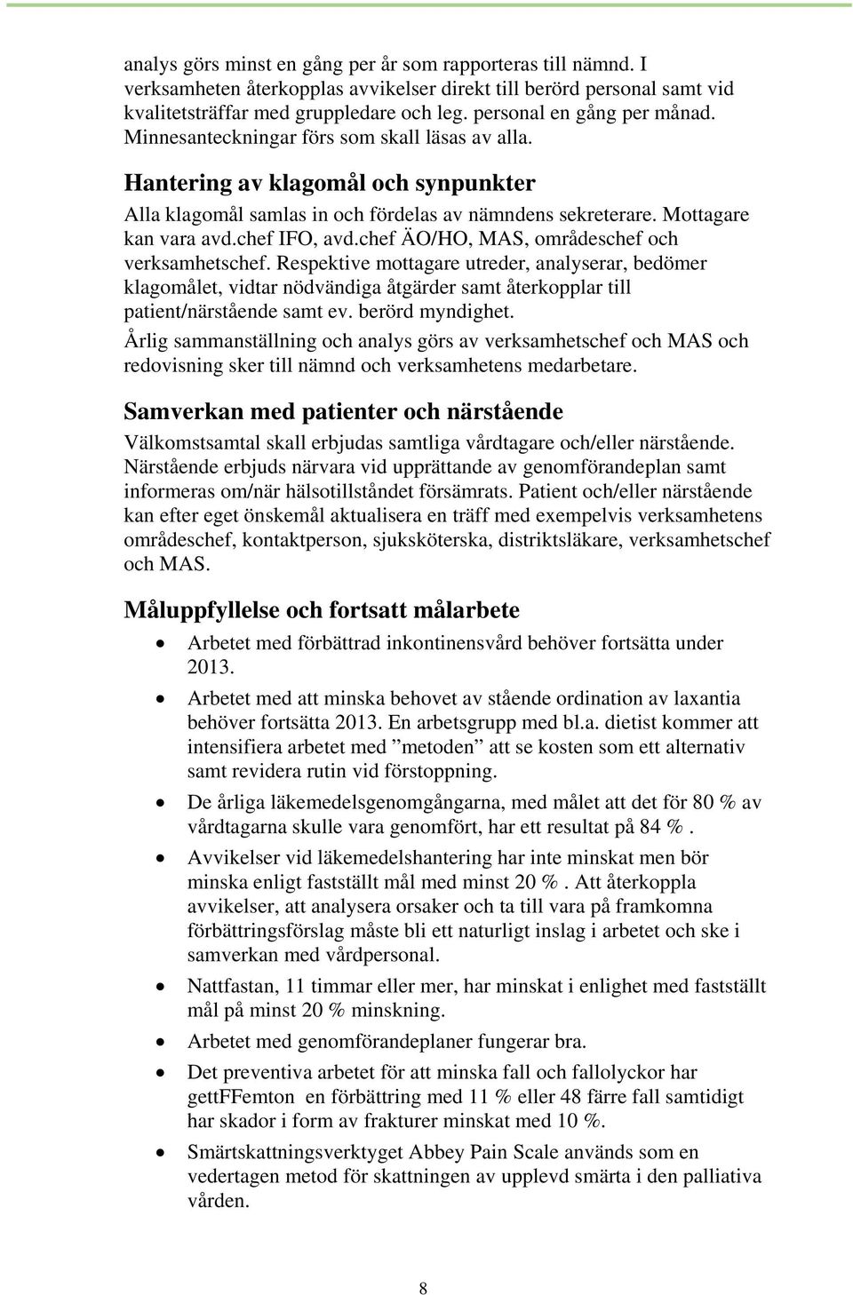 chef IFO, avd.chef ÄO/HO, MAS, områdeschef och verksamhetschef.