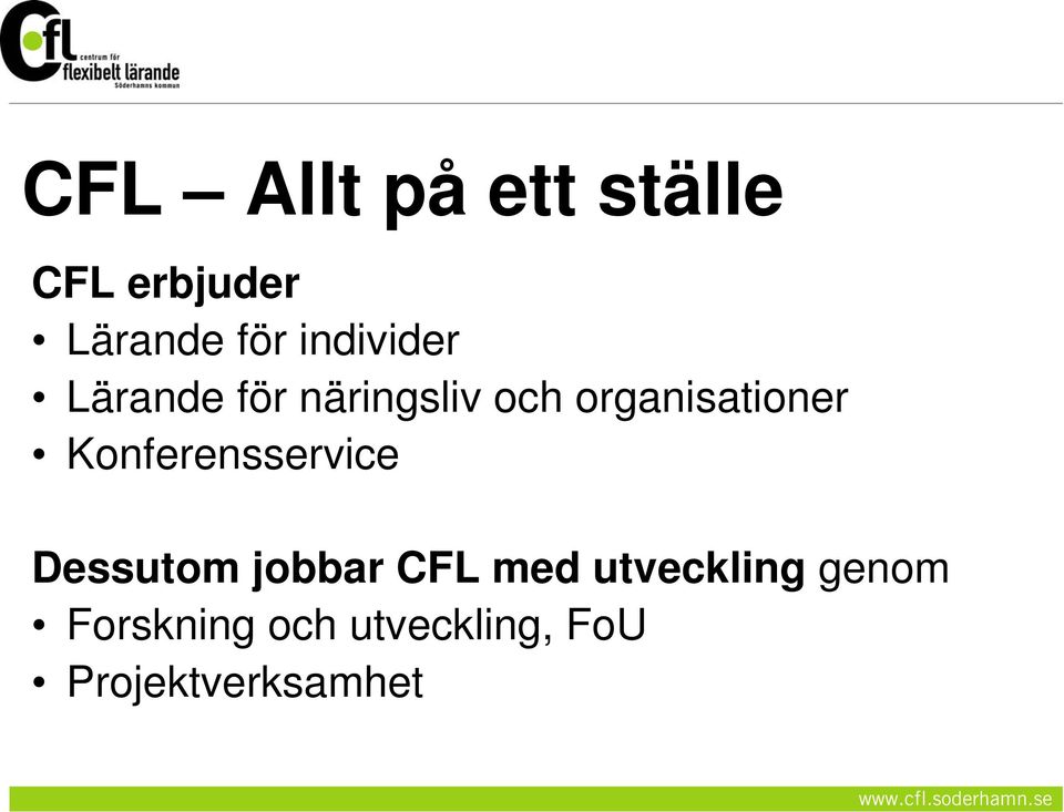 Konferensservice Dessutom jobbar CFL med utveckling