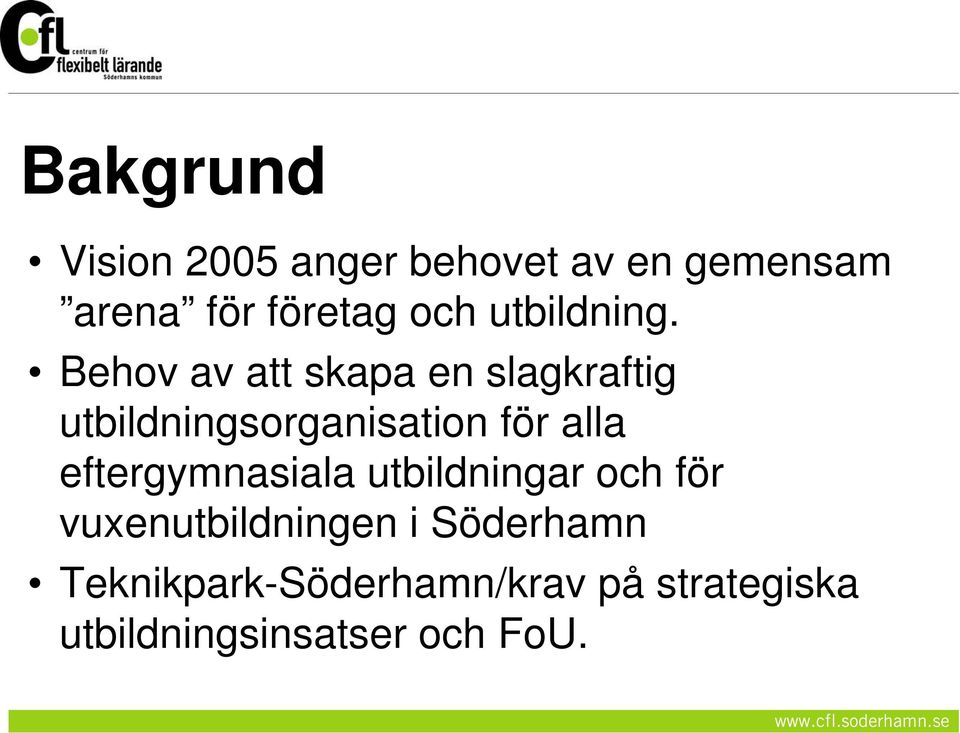 Behov av att skapa en slagkraftig utbildningsorganisation för alla