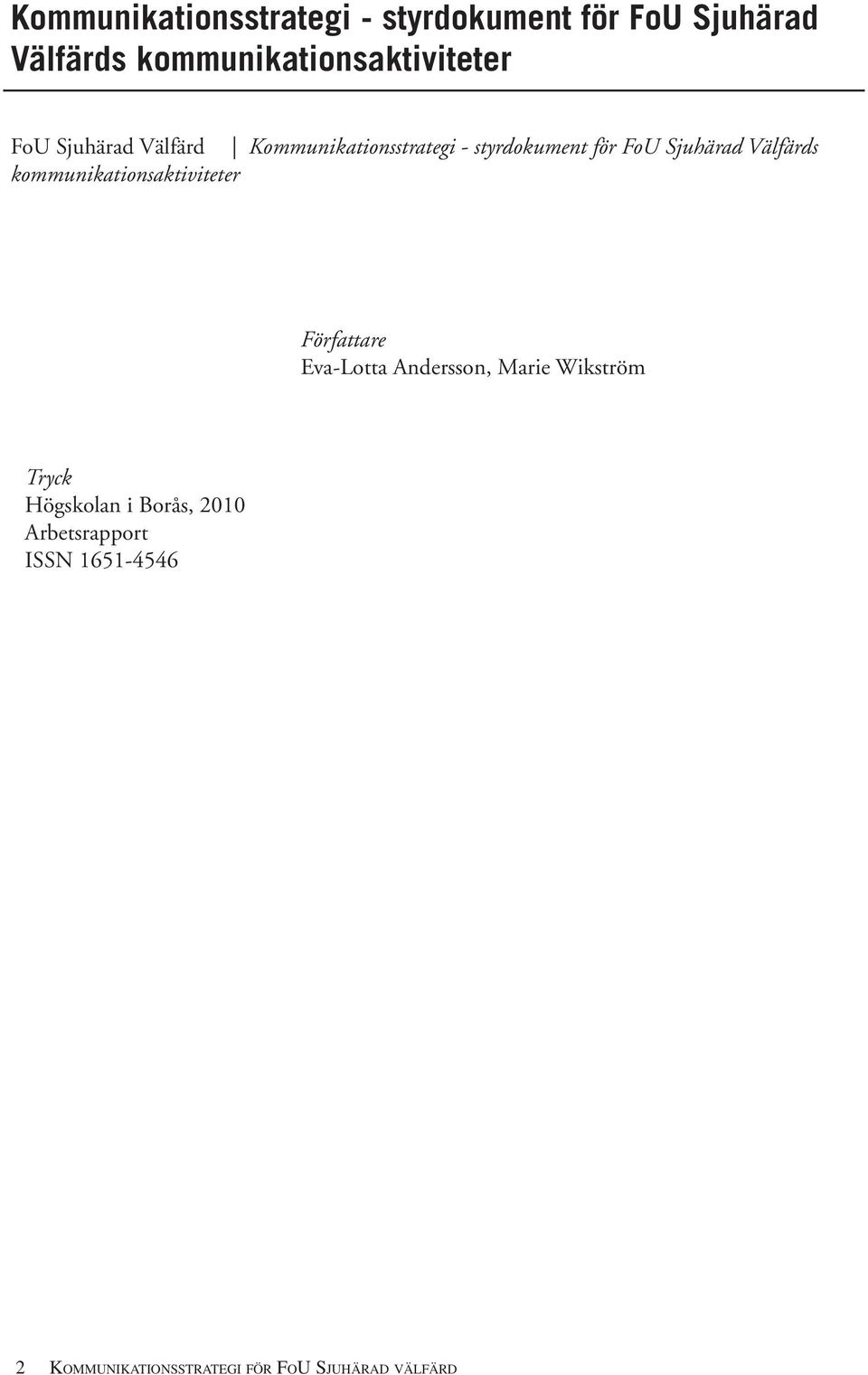 Eva-Lotta Andersson, Marie Wikström Tryck Högskolan i Borås, 2010 Arbetsrapport ISSN