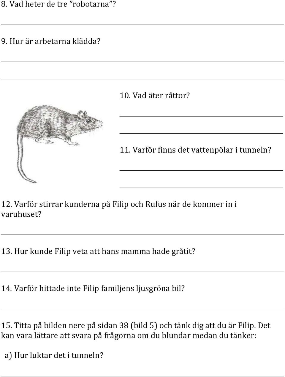 Hur kunde Filip veta att hans mamma hade gråtit? 14. Varför hittade inte Filip familjens ljusgröna bil? 15.