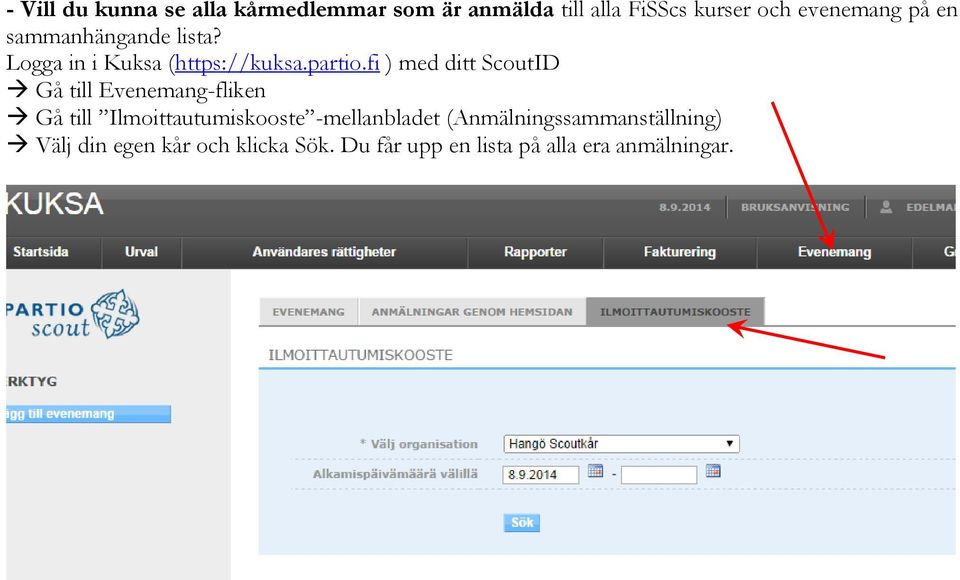 fi ) med ditt ScoutID Gå till Evenemang-fliken Gå till Ilmoittautumiskooste