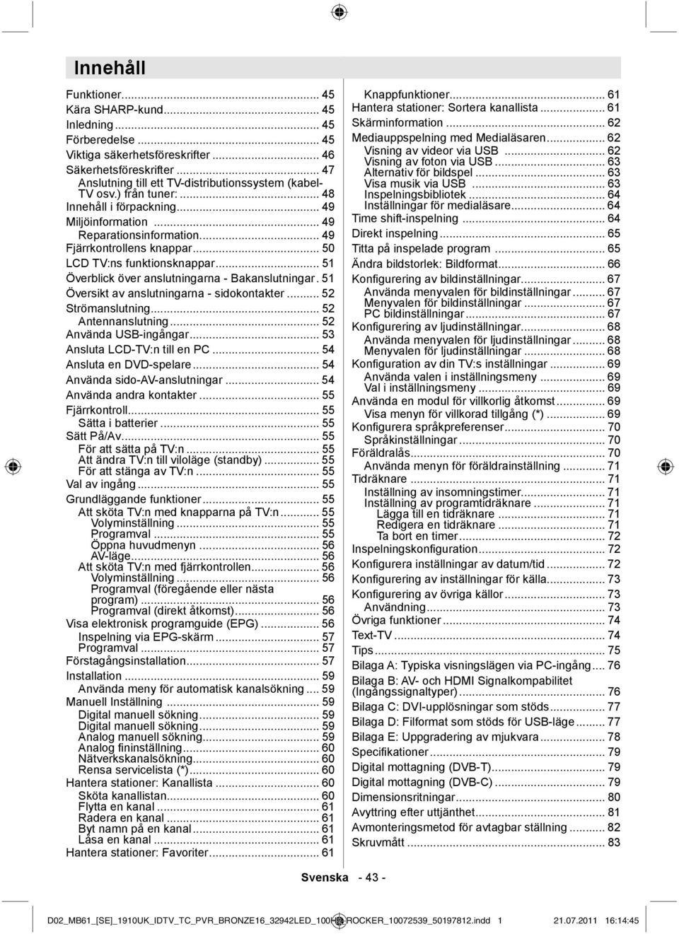 .. 50 LCD TV:ns funktionsknappar... 51 Överblick över anslutningarna - Bakanslutningar. 51 Översikt av anslutningarna - sidokontakter... 52 Strömanslutning... 52 Antennanslutning.