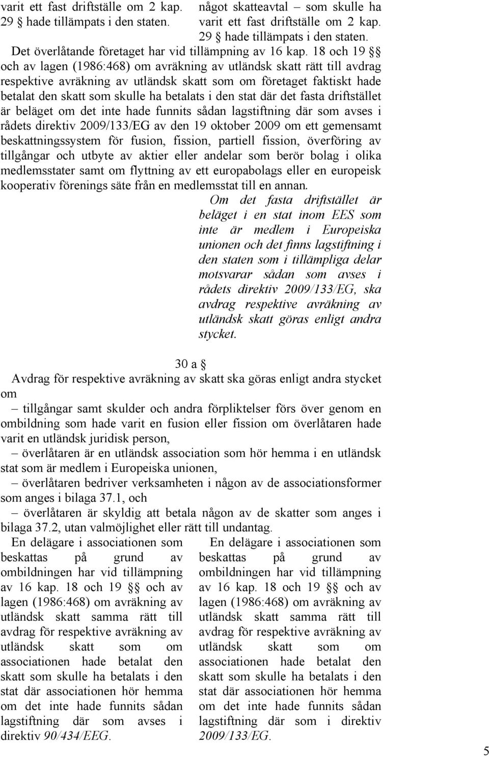 stat där det fasta driftstället är beläget om det inte hade funnits sådan lagstiftning där som avses i rådets direktiv 2009/133/EG av den 19 oktober 2009 om ett gemensamt beskattningssystem för