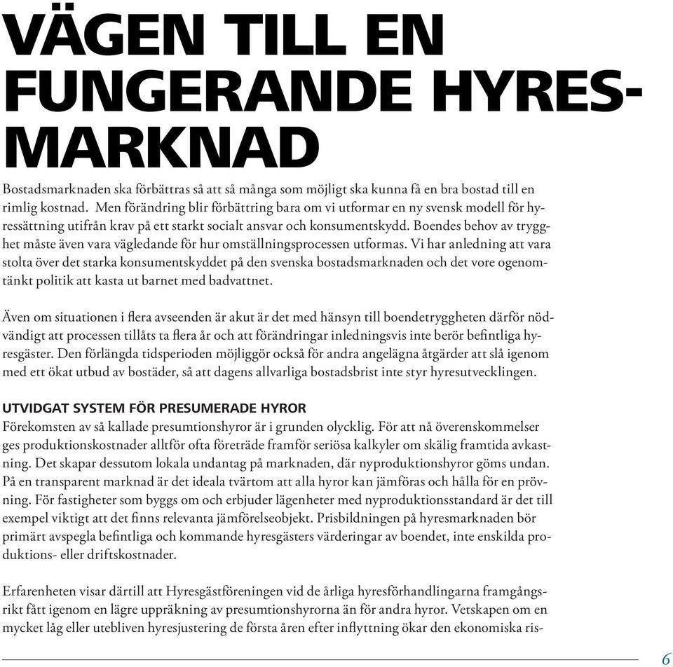 Boendes behov av trygghet måste även vara vägledande för hur omställningsprocessen utformas.