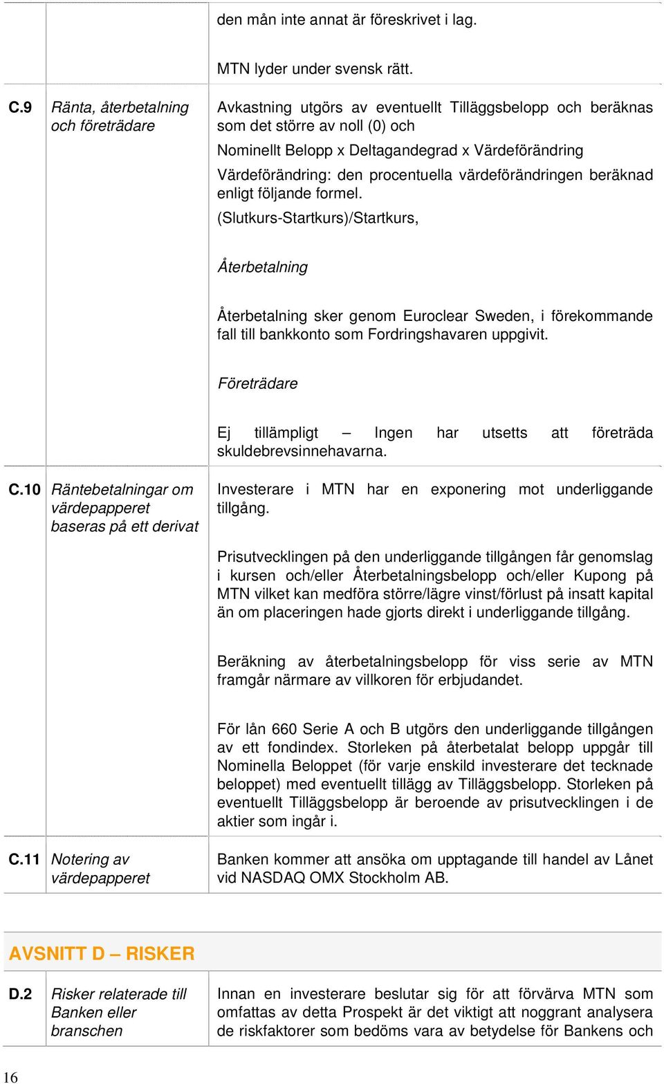 den procentuella värdeförändringen beräknad enligt följande formel.