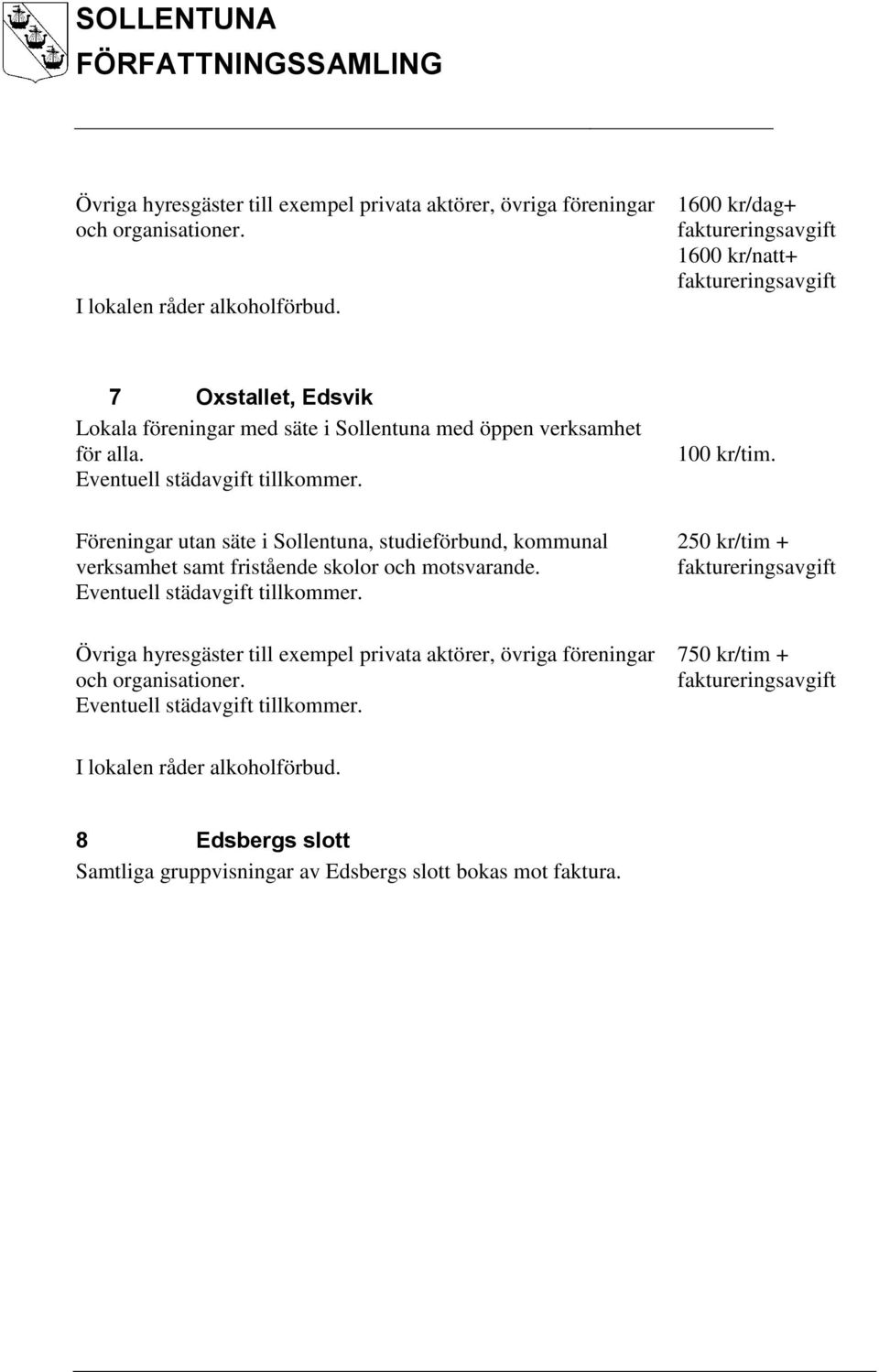 Föreningar utan säte i Sollentuna, studieförbund, kommunal + verksamhet samt fristående skolor och