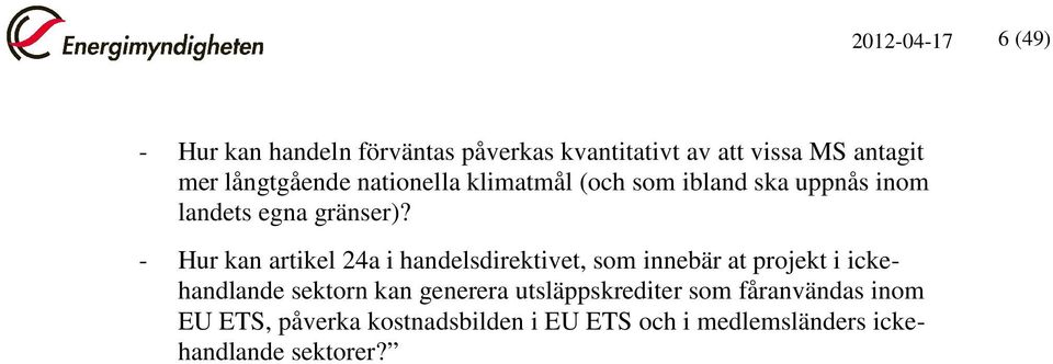 - Hur kan artikel 24a i handelsdirektivet, som innebär at projekt i ickehandlande sektorn kan generera