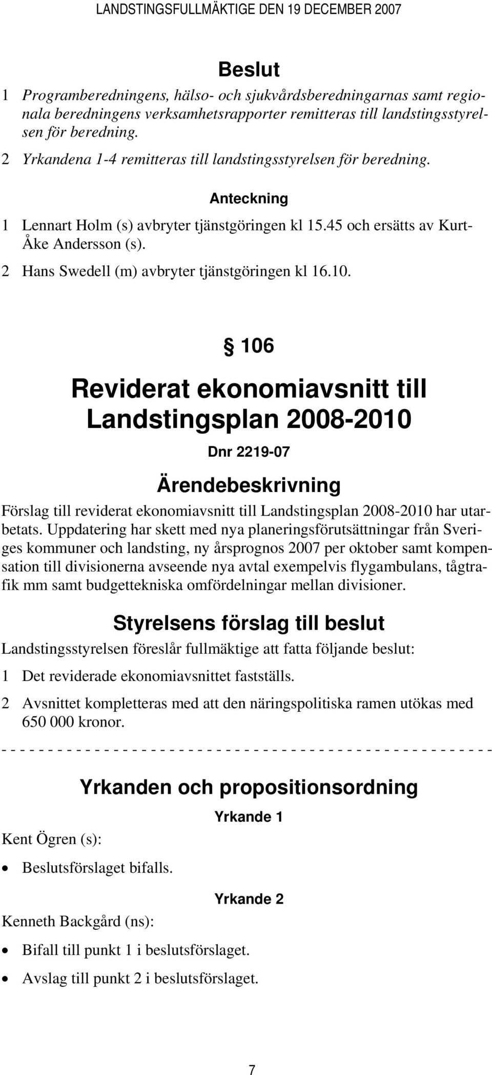 2 Hans Swedell (m) avbryter tjänstgöringen kl 16.10.