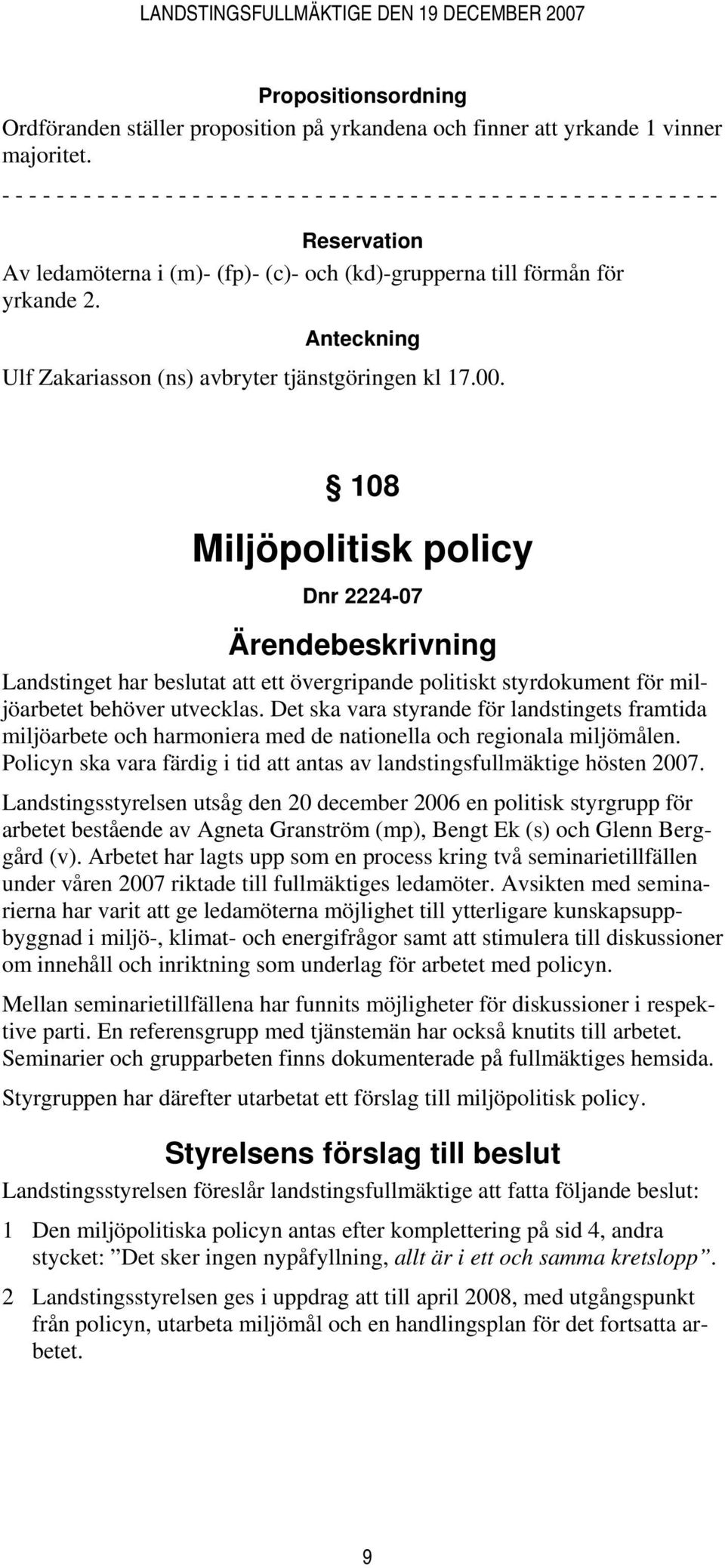 Anteckning Ulf Zakariasson (ns) avbryter tjänstgöringen kl 17.00.