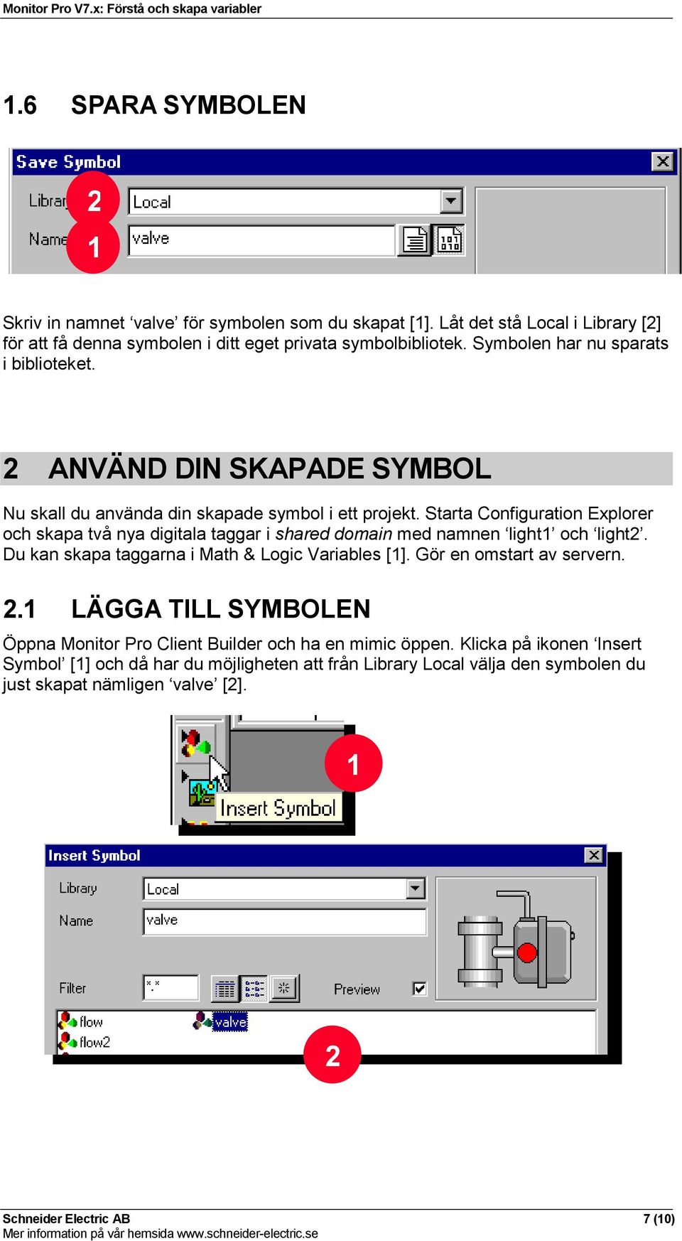 Starta Configuration Explorer och skapa två nya digitala taggar i shared domain med namnen light och light. Du kan skapa taggarna i Math & Logic Variables [].