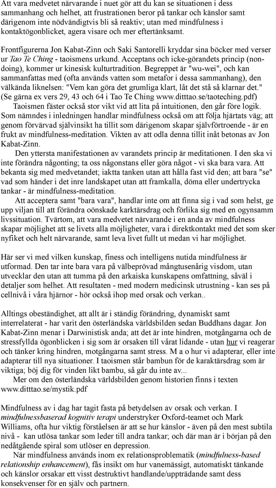 Acceptans och icke-görandets princip (nondoing), kommer ur kinesisk kulturtradition.