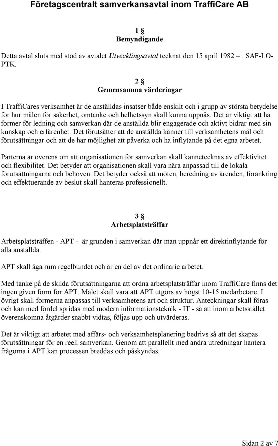 Det är viktigt att ha former för ledning och samverkan där de anställda blir engagerade och aktivt bidrar med sin kunskap och erfarenhet.