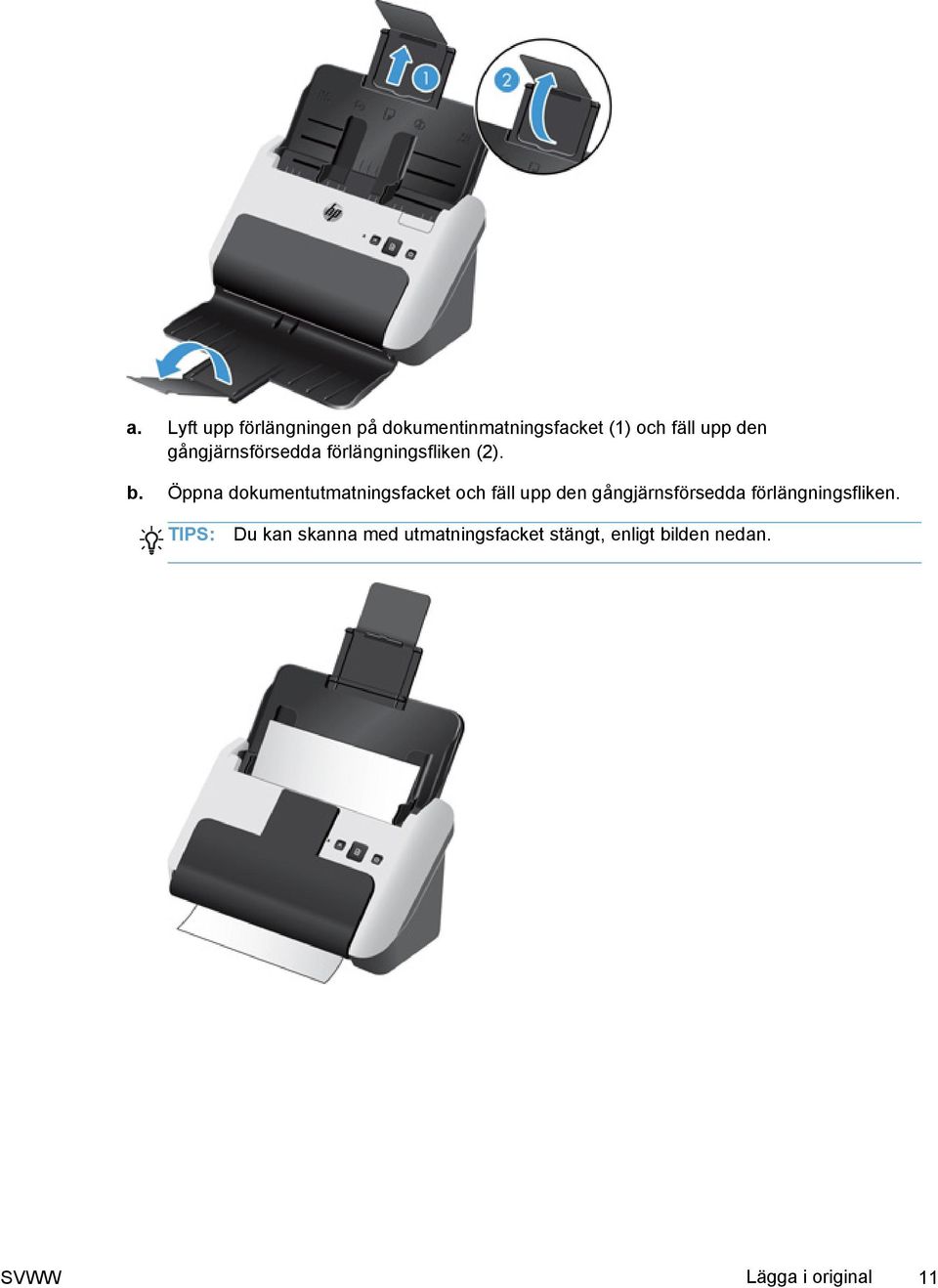 Öppna dokumentutmatningsfacket och fäll upp den gångjärnsförsedda