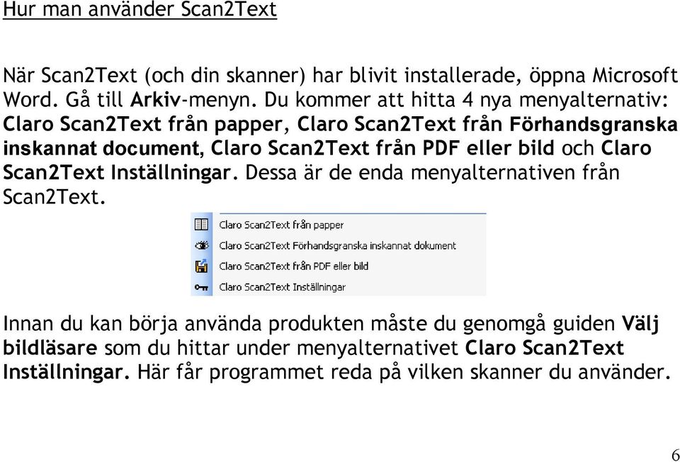 från PDF eller bild och Claro Scan2Text Inställningar. Dessa är de enda menyalternativen från Scan2Text.