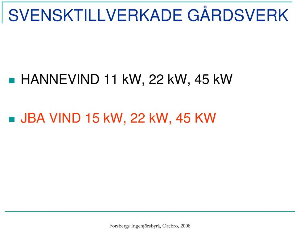 11 kw, 22 kw, 45 kw