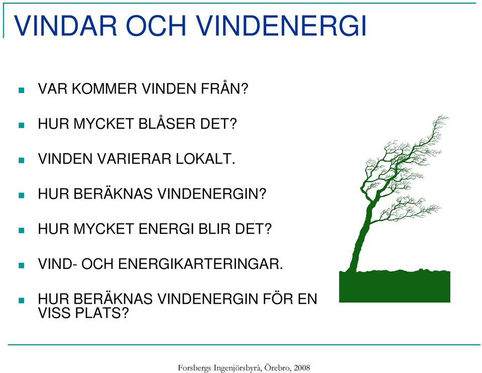 HUR BERÄKNAS VINDENERGIN? HUR MYCKET ENERGI BLIR DET?