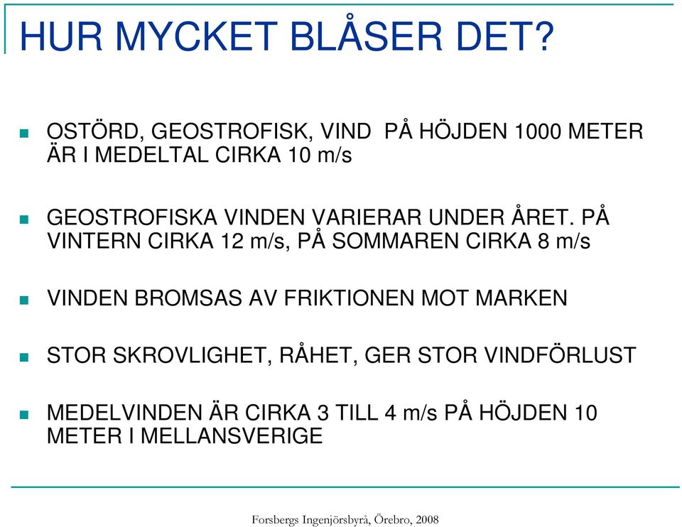 GEOSTROFISKA VINDEN VARIERAR UNDER ÅRET.