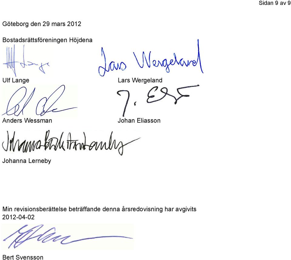 Anders Wessman Johan Eliasson Johanna Lerneby Min