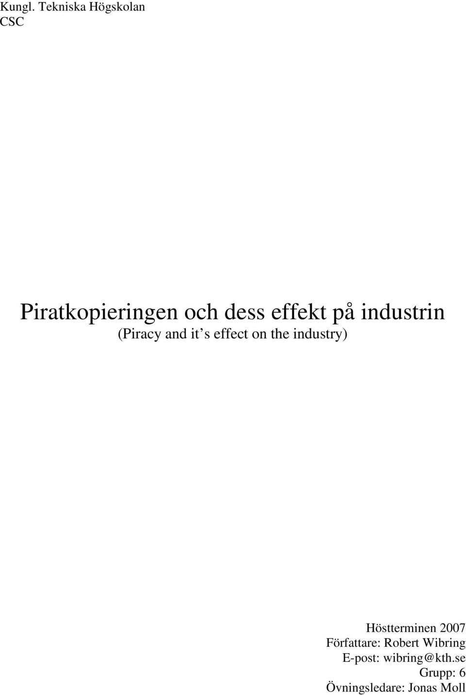 effekt på industrin (Piracy and it s effect on the
