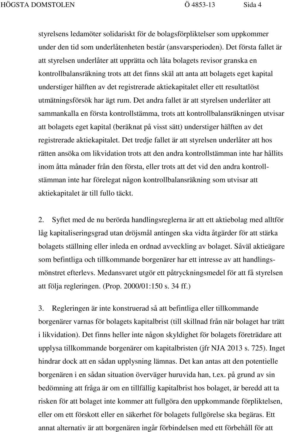 av det registrerade aktiekapitalet eller ett resultatlöst utmätningsförsök har ägt rum.