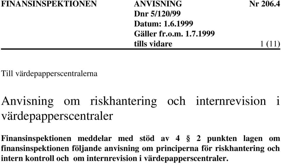 4 2 punkten lagen om finansinspektionen följande anvisning om principerna för