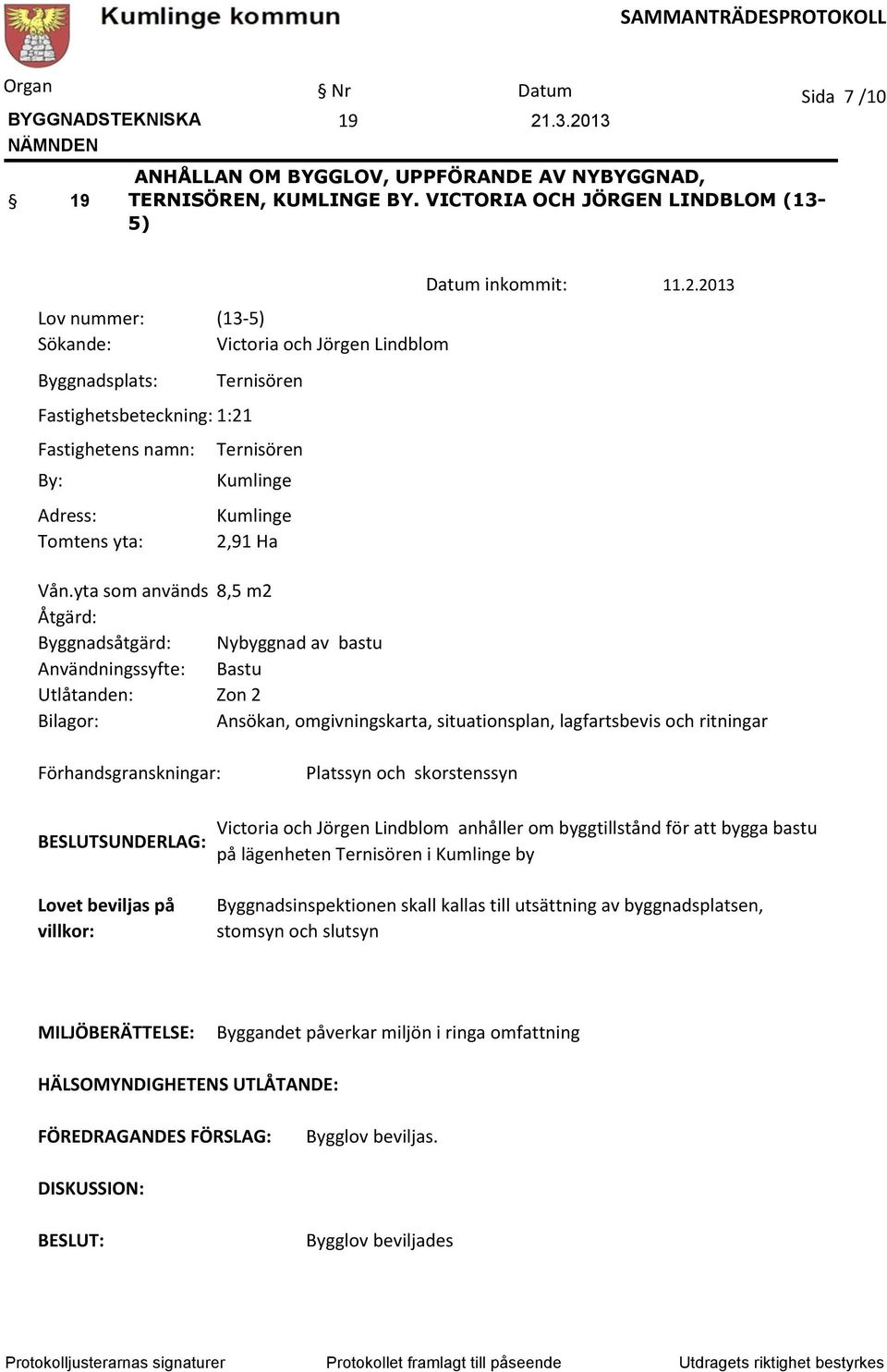 Ternisören Ternisören Kumlinge Kumlinge 2,91 Ha Datum inkommit: 11.2.2013 Vån.