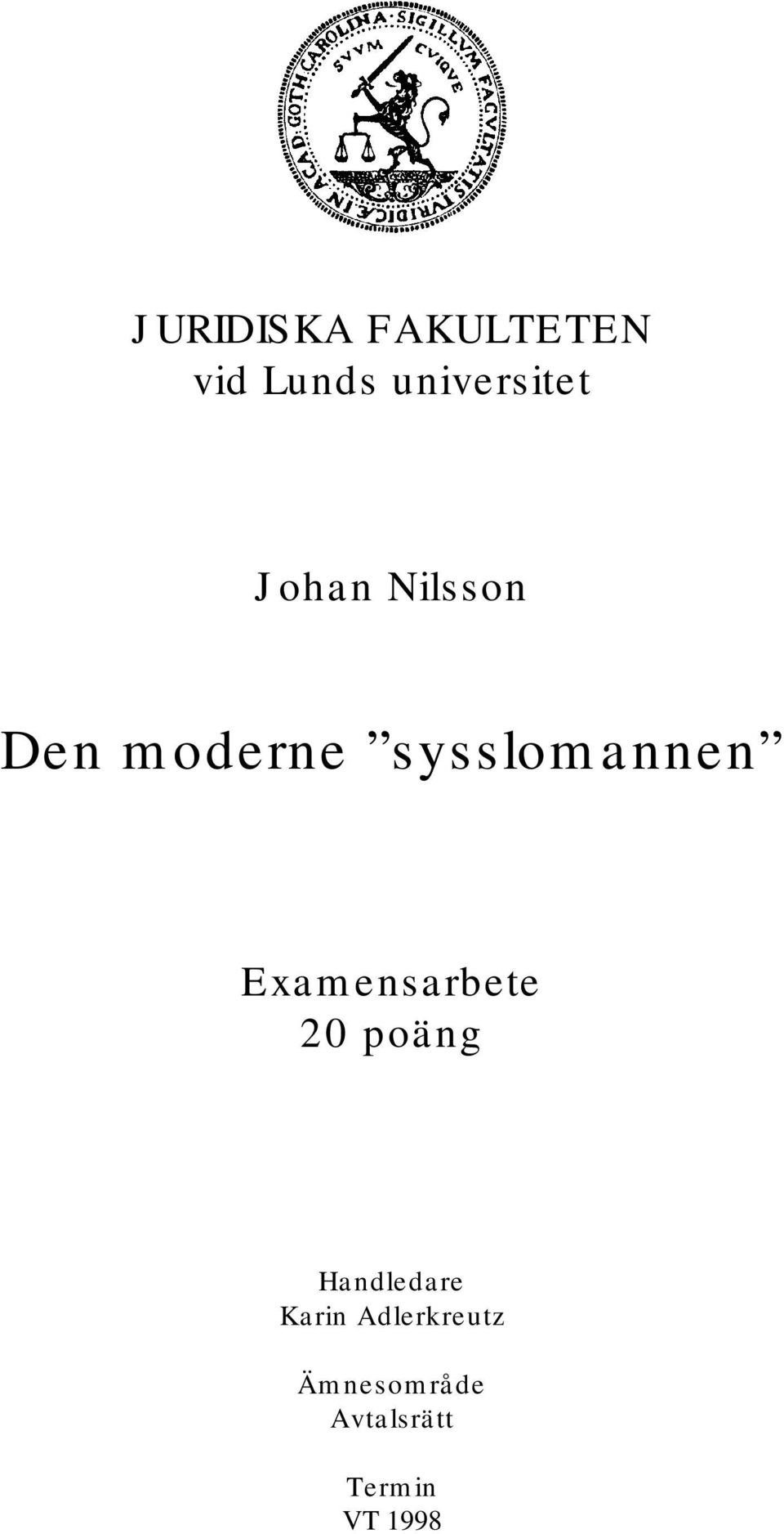 Examensarbete 20 poäng Handledare Karin