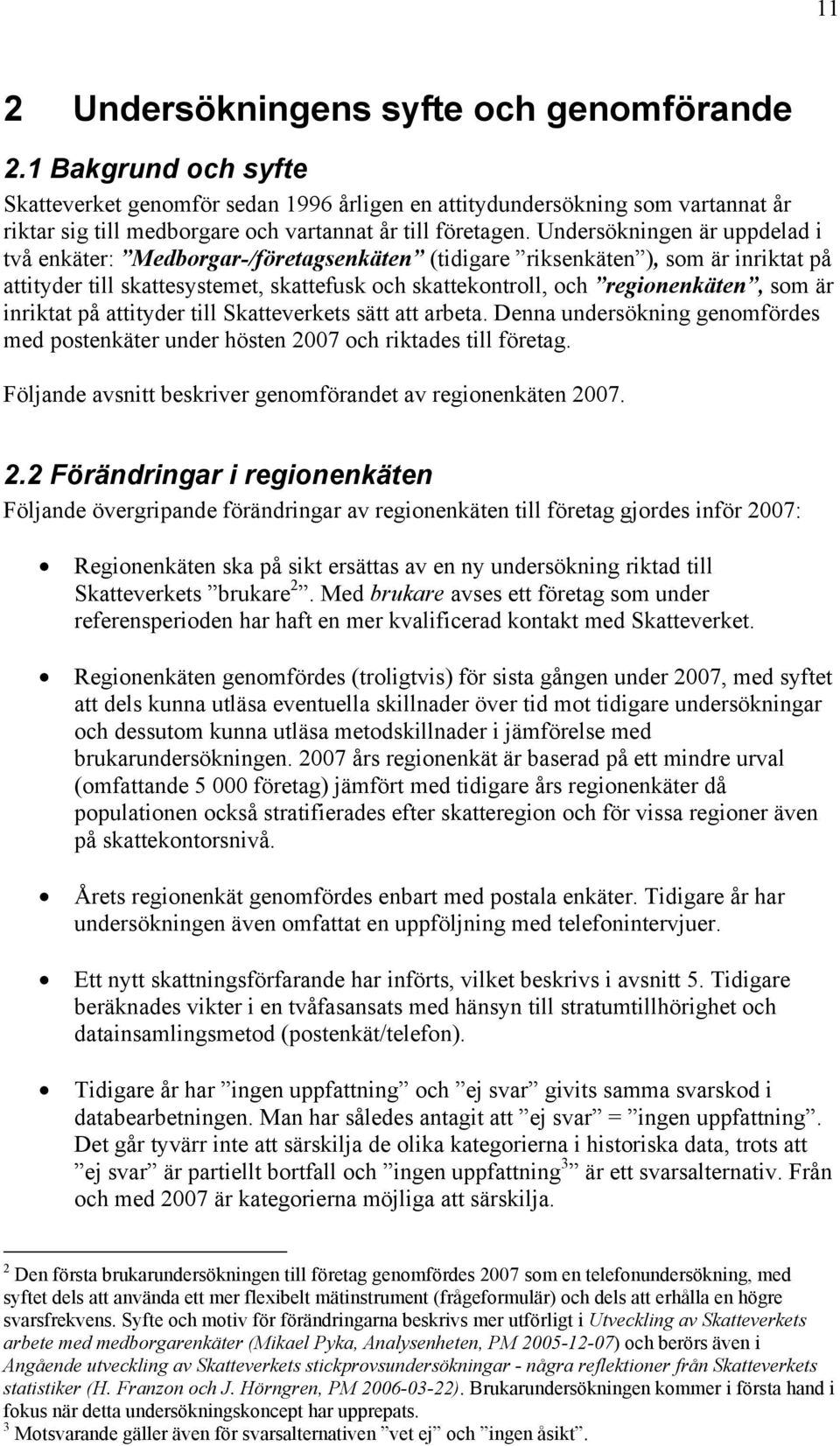 Fö vstt srvr oört v roät 2007. 2.2 Förärr roät Fö övrrp örärr v roät t ört ors ör 2007: Roät s på st rsätts v y ursö rt t Sttvrts rur 2. M rur vss tt ört so ur rrspro r t r vr ott Sttvrt.