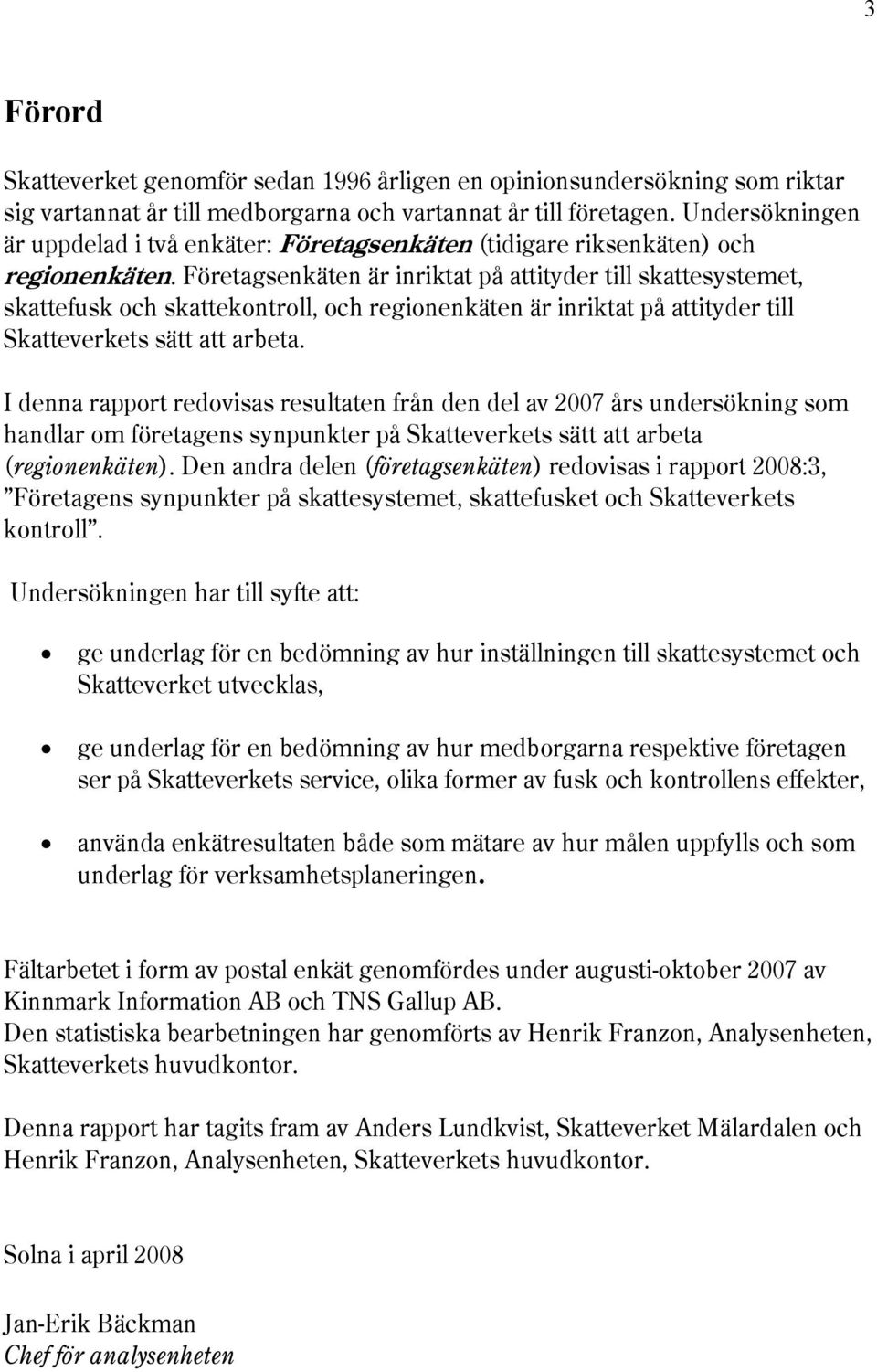 D r (örtsät) rovss rpport 2008:3, Förts syputr på sttsystt, sttust o Sttvrts otro.