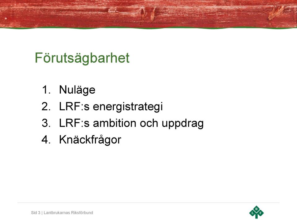 LRF:s ambition och uppdrag 4.